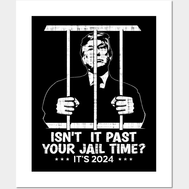 Isn't It Past Your Jail Time? Funny Sarcastic Quote Wall Art by JJDezigns